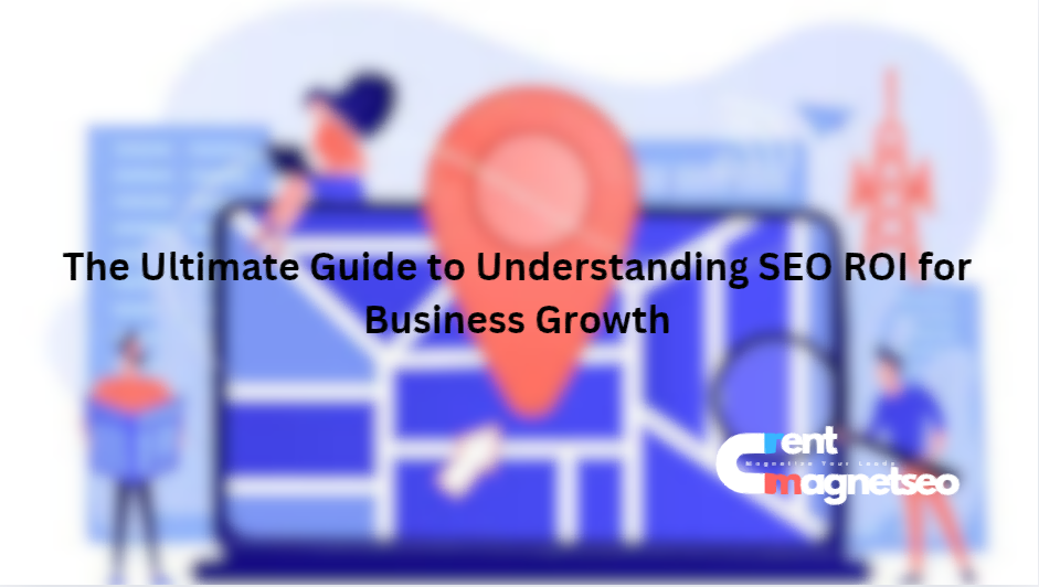 The Ultimate Guide to Understanding SEO ROI for Business Growth